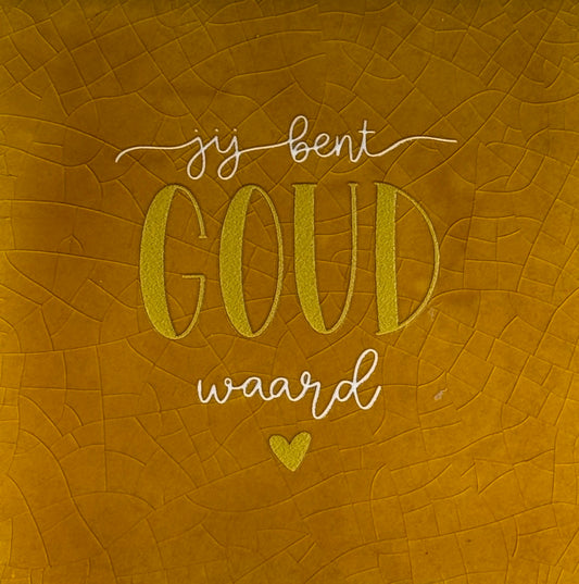 Quote tegeltje 'jij bent goud waard' oker/goud-creme