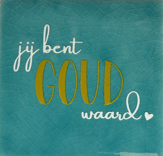 Quote tegeltje 'jij bent goud waard' groen/goud-creme