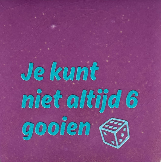 Quote tegeltje 'je kunt niet altijd 6 gooien' lila/turquoise (warmblauw)
