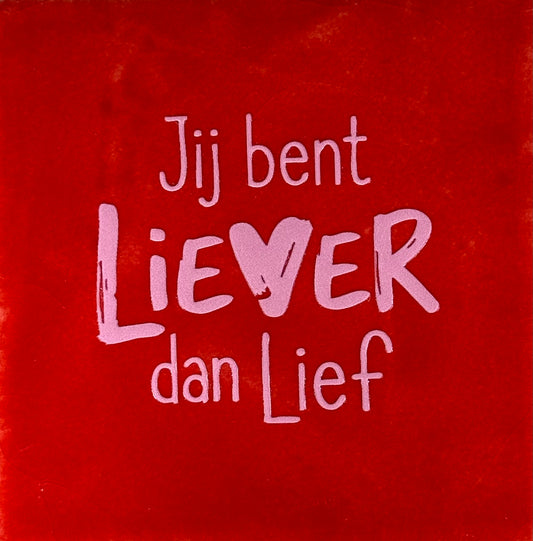 Quote tegeltje 'jij bent liever dan lief' rood/warmroze