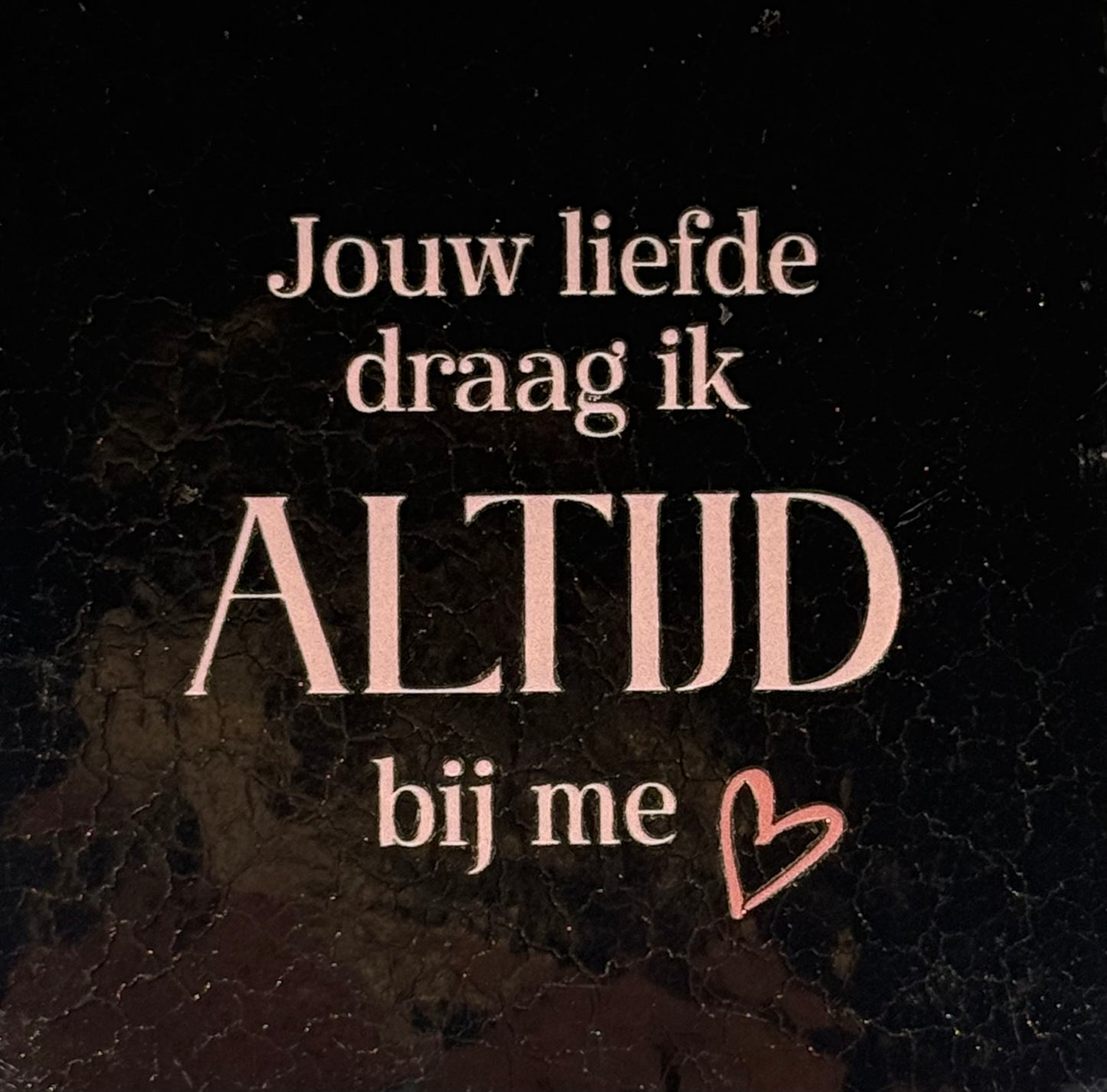 Quote tegeltje 'jouw liefde draag ik altijd bij me' goud/nude roze(taupe)