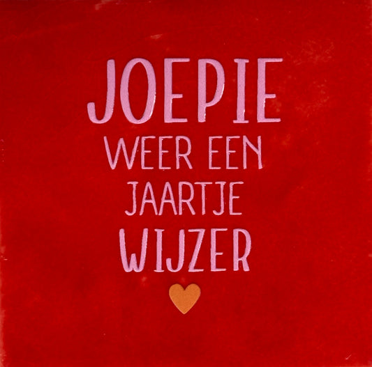 Quote tegeltje 'joepie weer een jaartje wijzer' rood/warmroze(oranje)