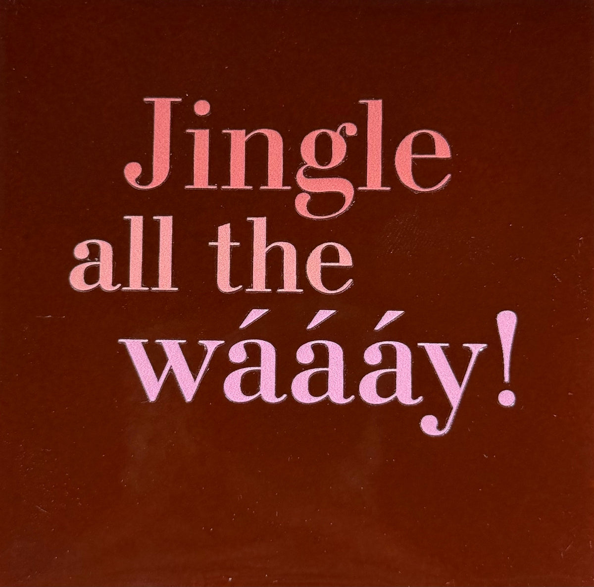 Quote tegeltje 'jingle all the waaay!' kastanje/combi 6