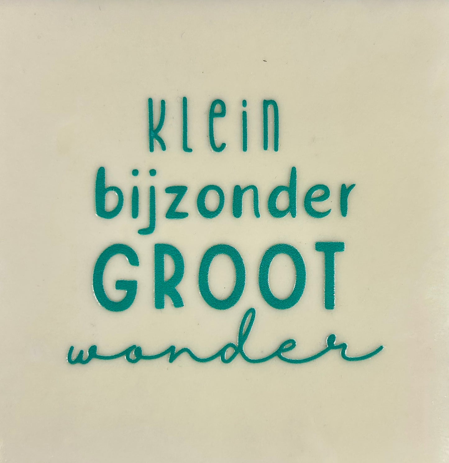 Quote tegeltje 'klein bijzonder groot wonder creme/aqua