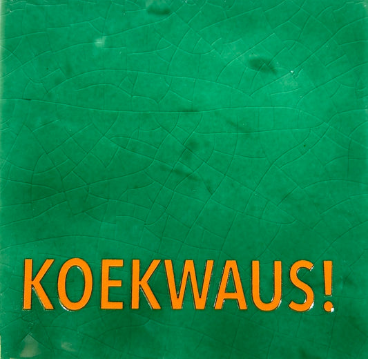 Quote tegeltje 'Koekwaus' hardgroen/oranje
