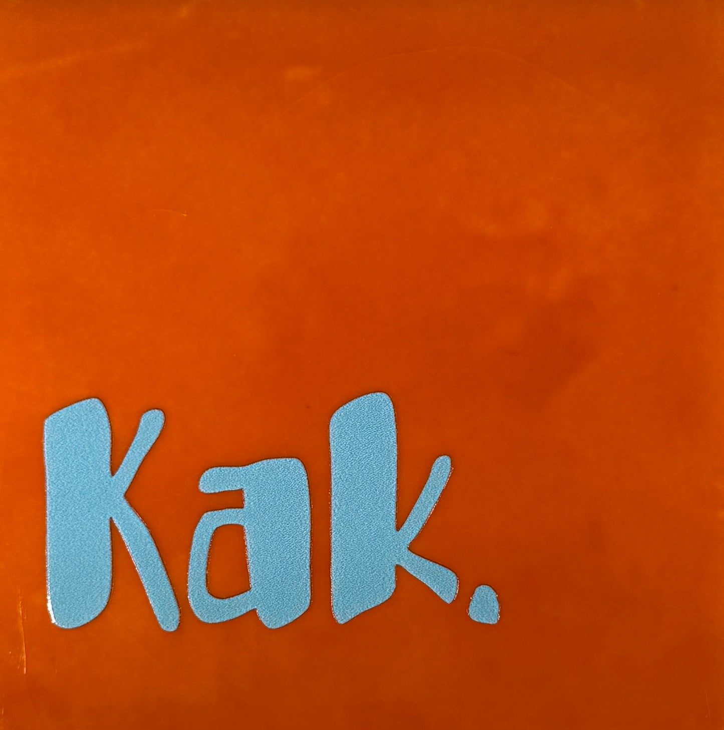 Quote tegeltje 'kak' oranje/warmblauw