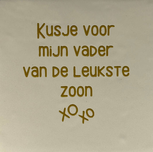 Quote tegeltje 'kusje voor mijn vader van de leukste zoon' creme/goud