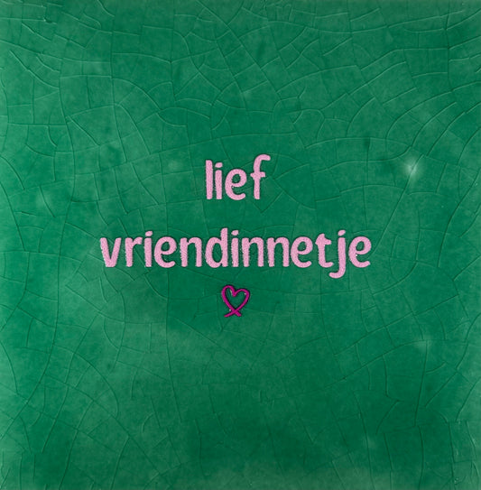 Quote tegeltje 'lief vriendinnetje' hardgroen/warmroze