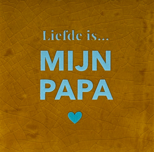 Quote tegeltje 'liefde is...mijn papa' oker/warmblauw(turquoise)