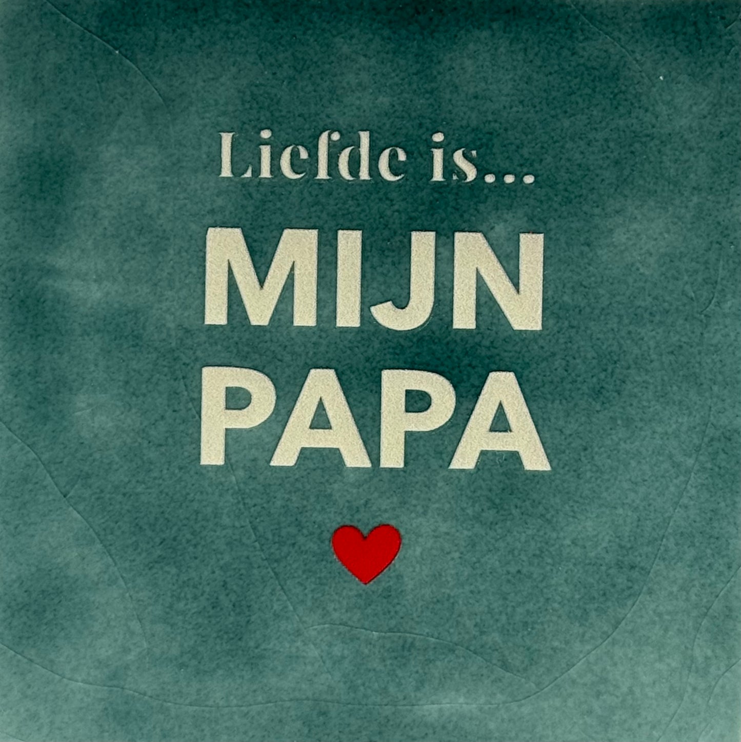 Quote tegeltje 'liefde is...mijn papa' zeegroen/beige(rood)