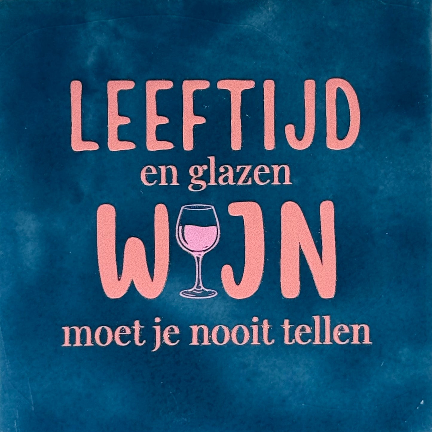 Quote tegeltje 'leeftijd en glazen wijn moet je nooit tellen' donkerblauw/zalm(warmroze)