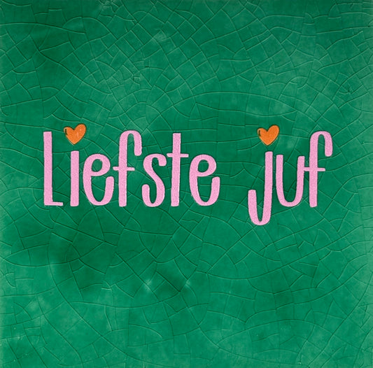 Quote tegeltje 'liefste juf' hardgroen/warmroze(oranje)