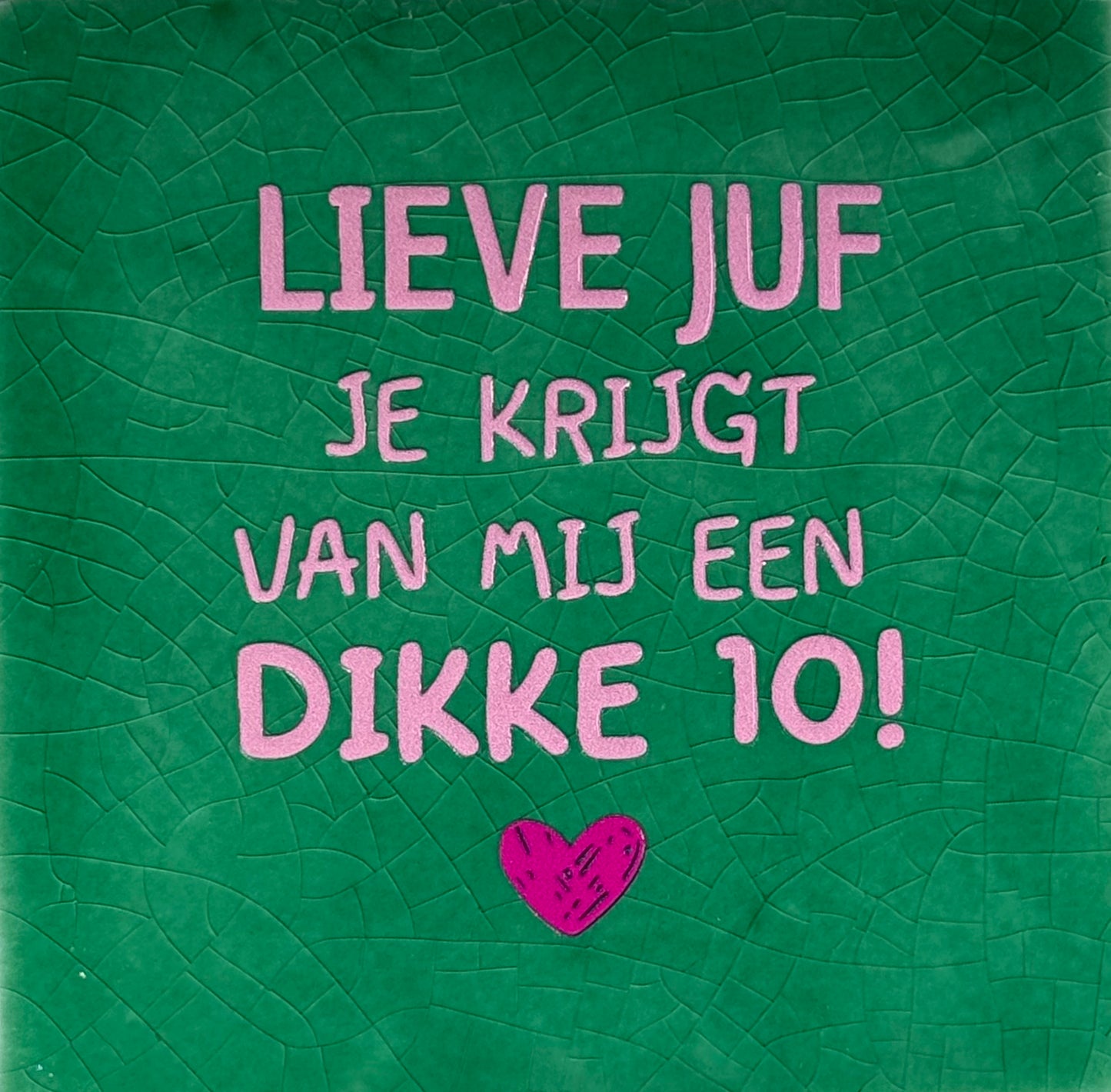 Quote tegeltje 'lieve juf je krijgt van mij een dikke 10!' hardgroen/warmroze(knalroze)