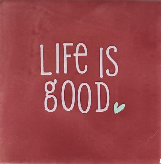 Quote tegeltje 'life is good' roze/zachtroze(lichtgroen)