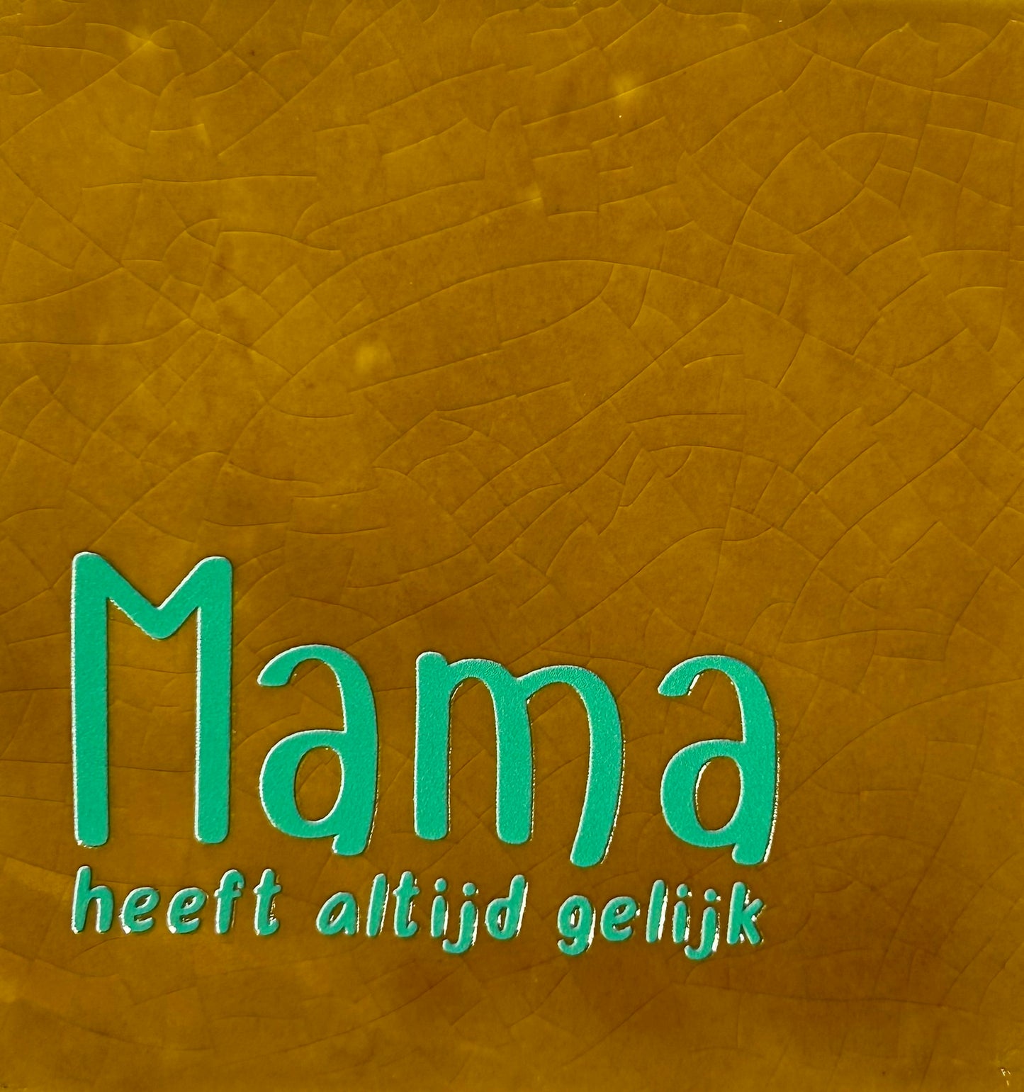 Quote tegeltje 'Mama heeft altijd gelijk' oker/aqua