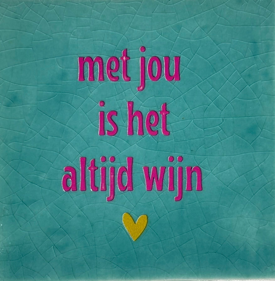 Quote tegeltje 'met jou is het altijd wijn' groen/roze
