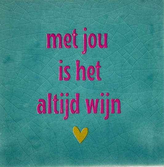 Quote tegeltje 'met jou is het altijd wijn' groen/roze