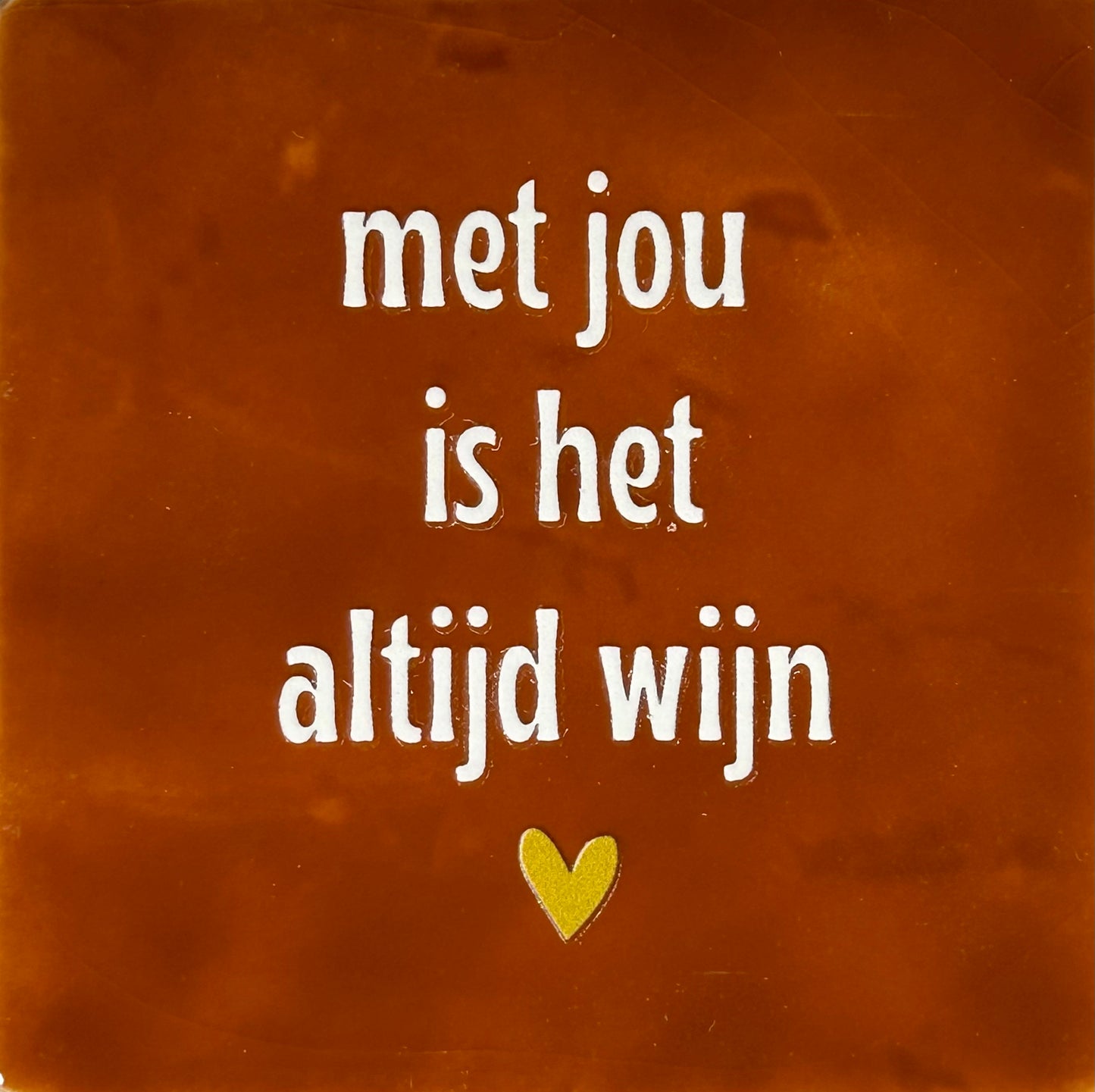 Quote tegeltje 'met jou is het altijd wijn' terra/creme
