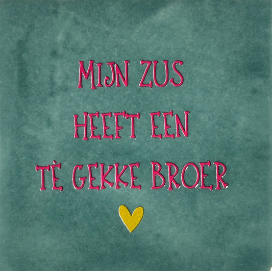 Quote tegeltje 'mijn zus .. gekke broer' zeegroen/fuchsia