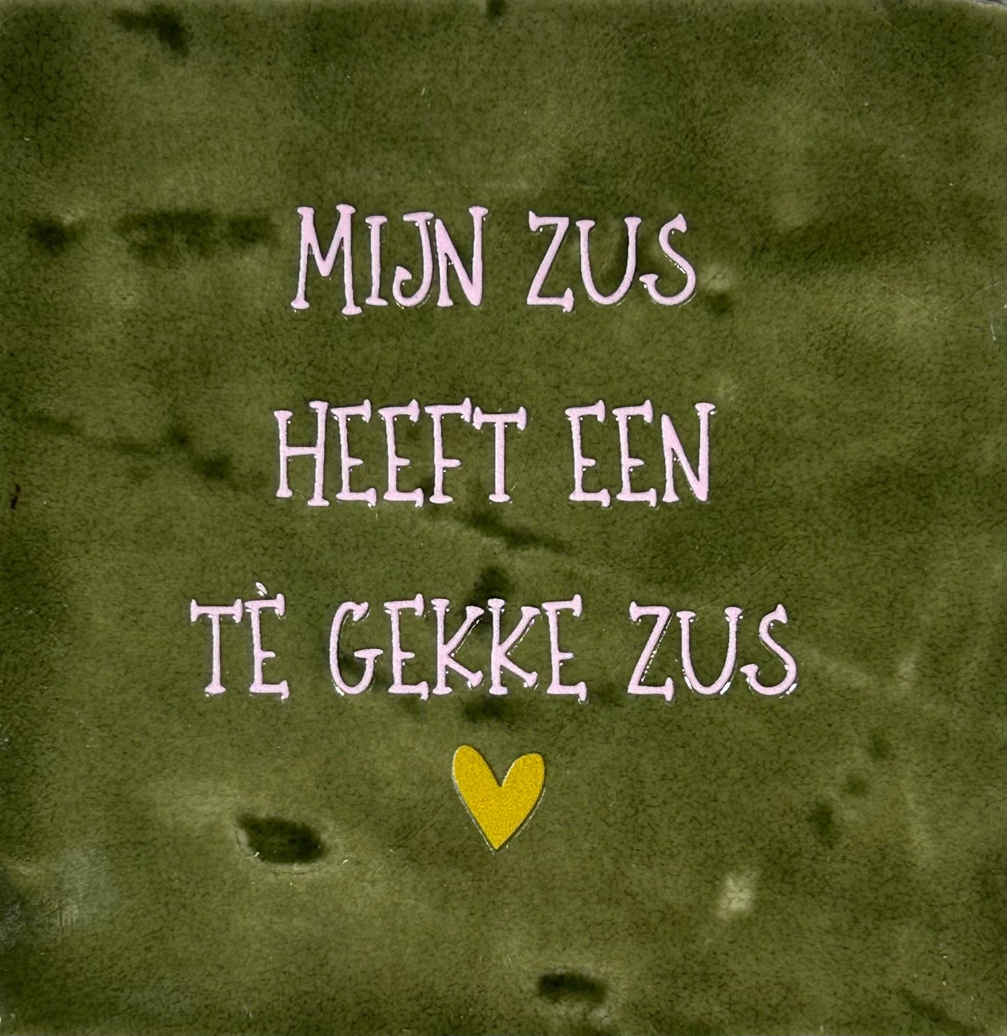 Quote tegeltje 'mijn zus' .. gekke zus olijf/babyroze
