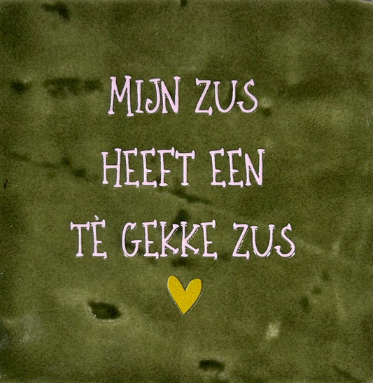 Quote tegeltje 'mijn zus' .. gekke zus olijf/babyroze