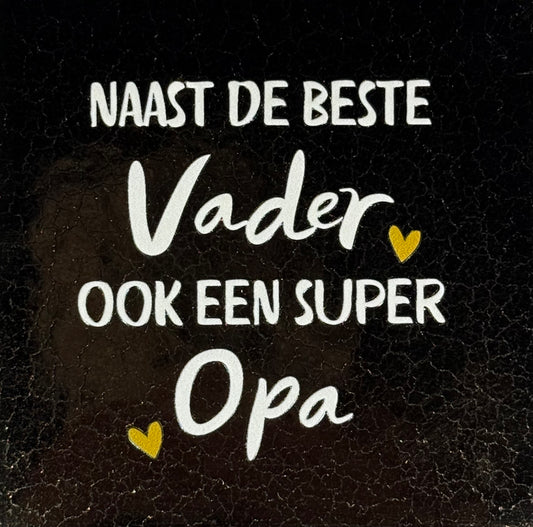 Quote tegeltje 'naast de beste vader ook een super opa' goud/creme