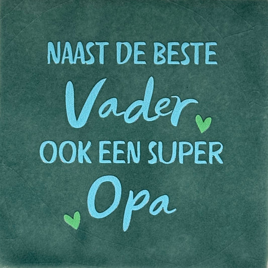Quote tegeltje 'naast de beste vader ook een super opa' zeegroen/warmblauw