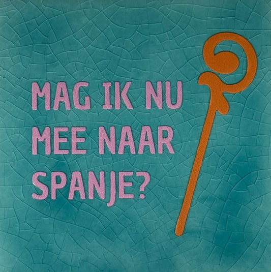 Quote tegeltje 'mag ik nu mee naar Spanje?' groen/warmroze(oranje)