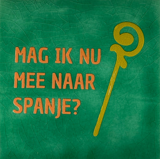 Quote tegeltje 'mag ik nu mee naar Spanje?' hardgroen/oranje(goud)