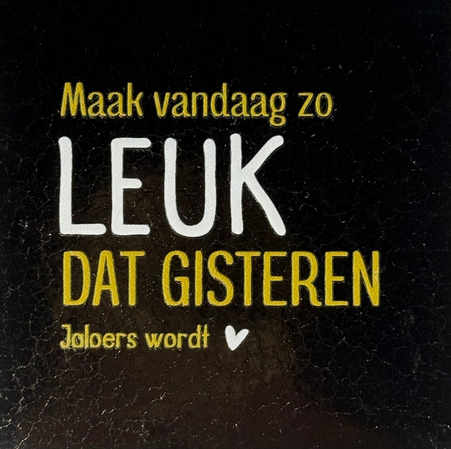 Quote tegeltje 'maak vandaag zo leuk...' goud/creme(goud)