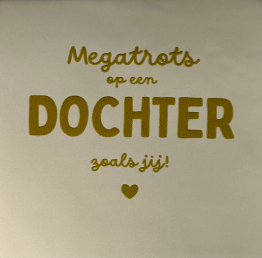 Quote tegeltje 'megatrots op een dochter zoals jij'  creme/goud