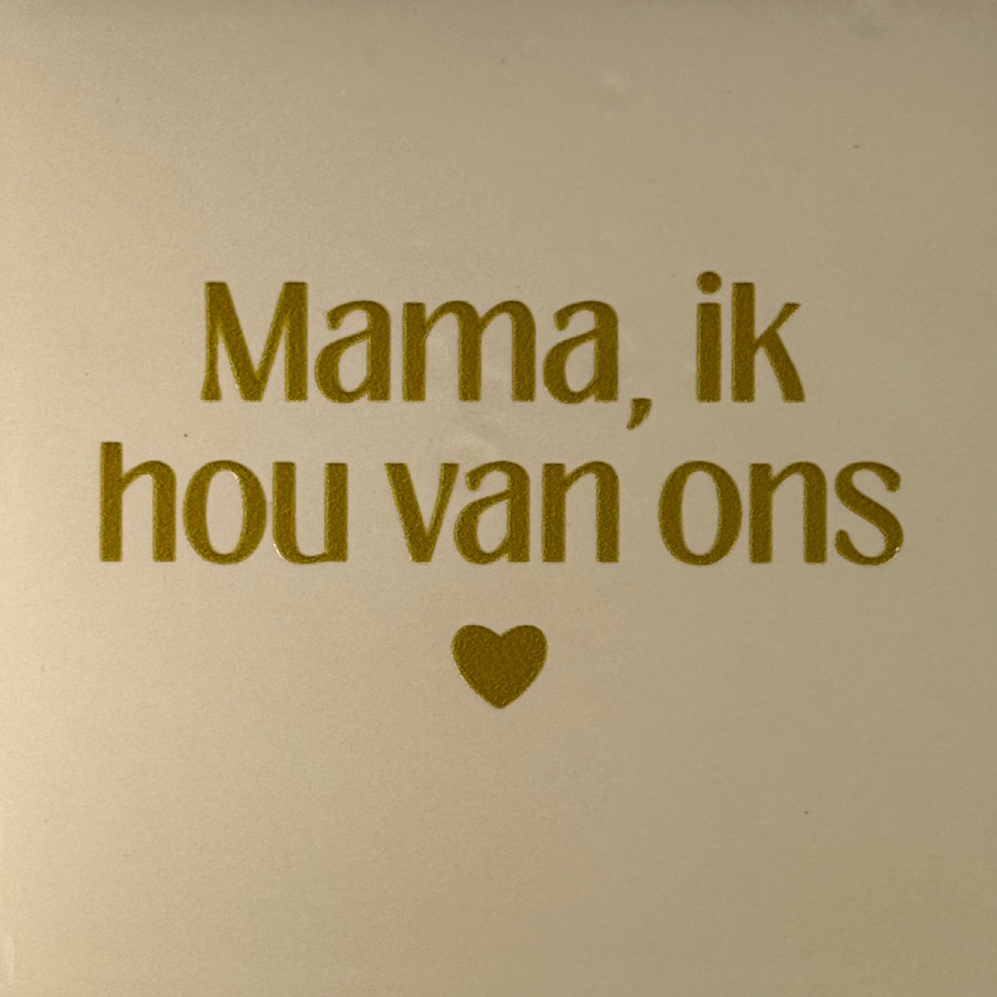 Quote tegeltje 'mama ik hou van ons' creme/goud