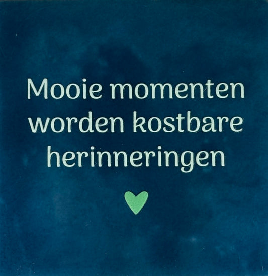 Quote tegeltje 'mooie momenten worden kostbare herinneringen' donkerblauw/warmblauw(mint)