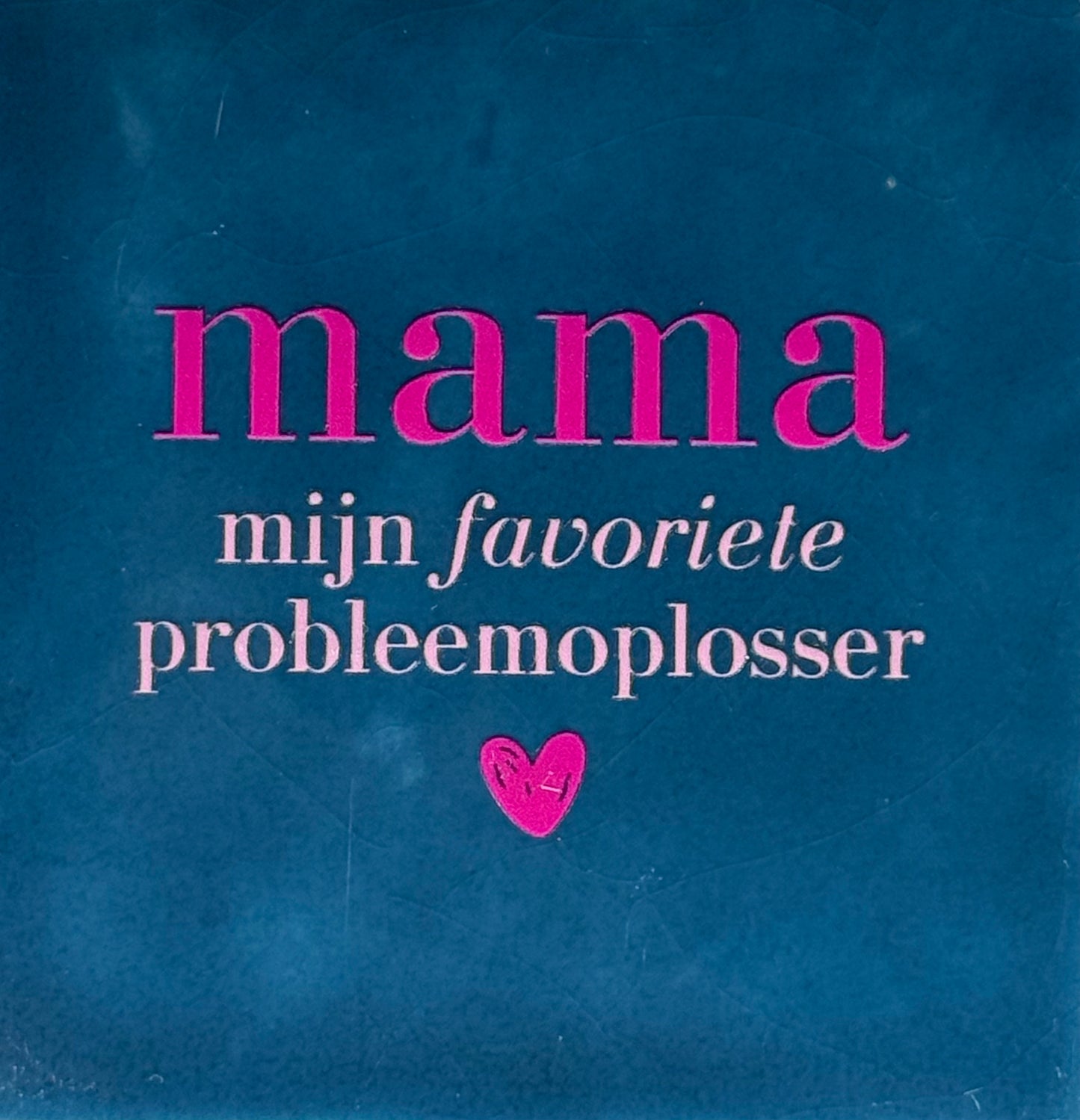 Quote tegeltje 'mama mijn favoriete probleemoplosser' donkerblauw/knalroze(warmroze)