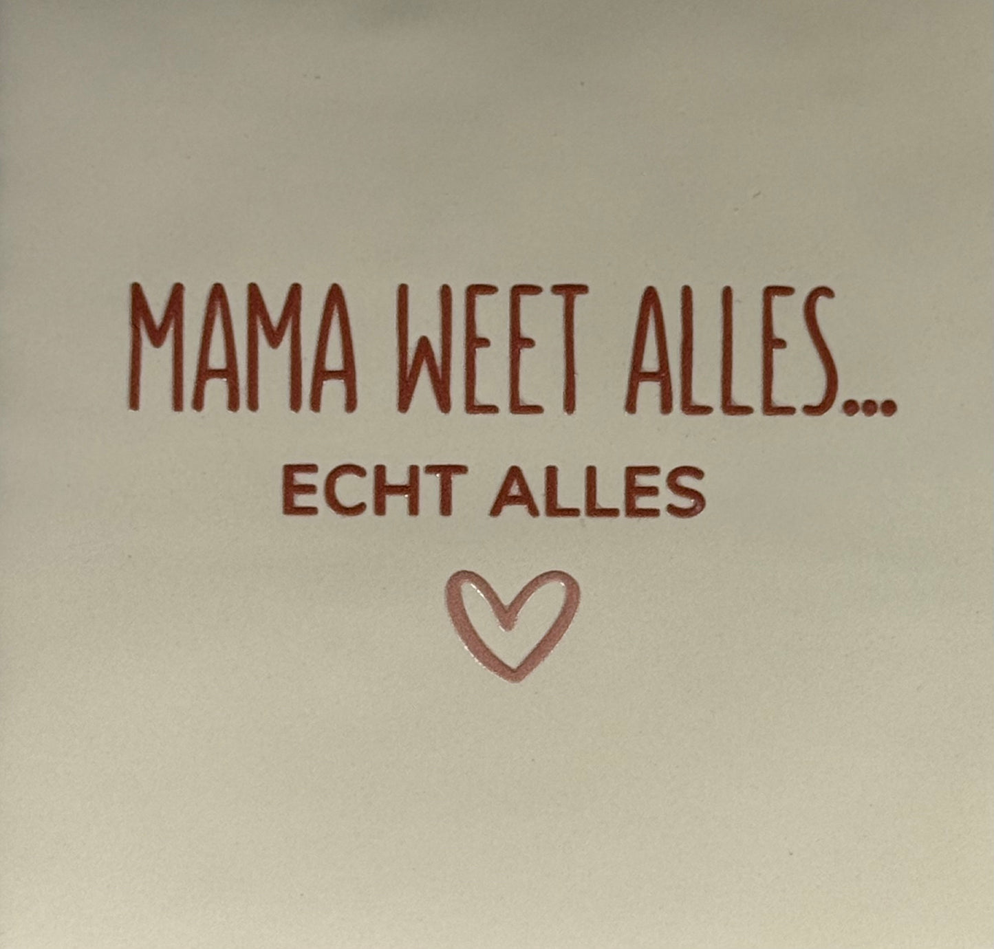 Quote tegeltje 'mama weet alles...echt alles' creme/taupe(nude roze)