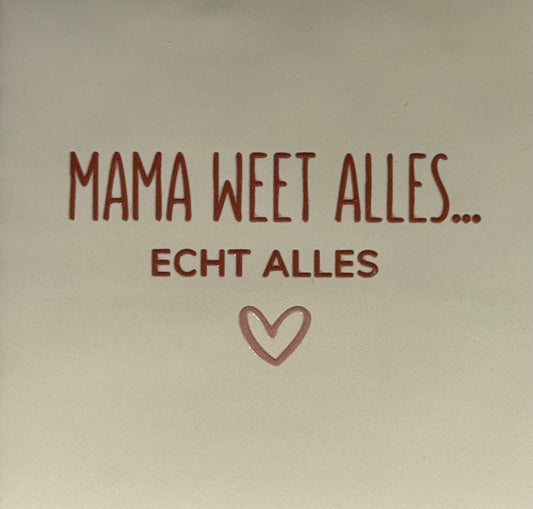 Quote tegeltje 'mama weet alles...echt alles' creme/taupe(nude roze)