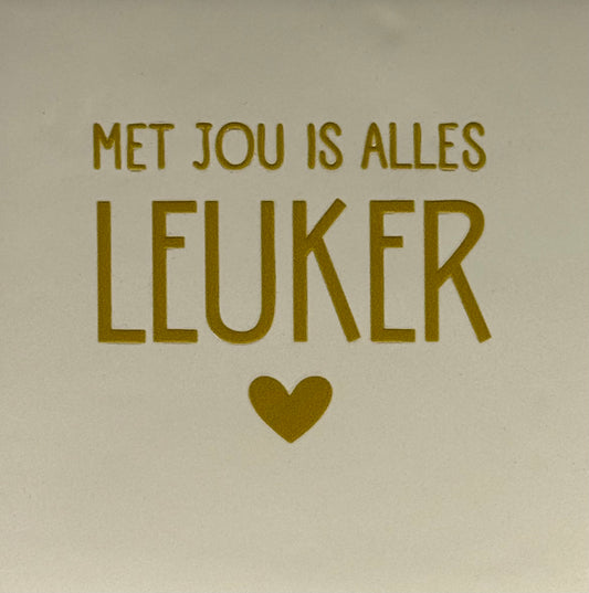 Quote tegeltje 'Met jou is alles leuker nieuw' creme/goud