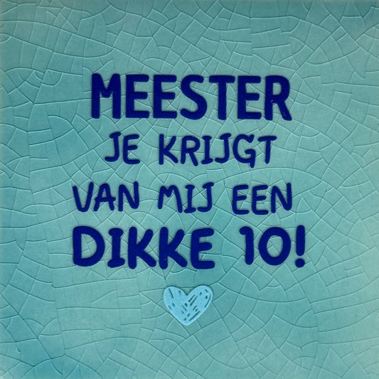 Quote tegeltje 'meester jij krijgt van mij een dikke 10!' turquoise/kobalt(warmblauw)