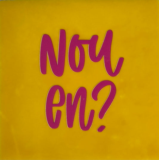 Quote tegeltje 'nou en..' geel/roze