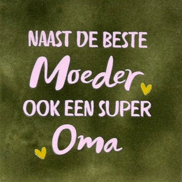 Quote tegeltje 'naast de beste moeder... super oma' olijf/warmroze