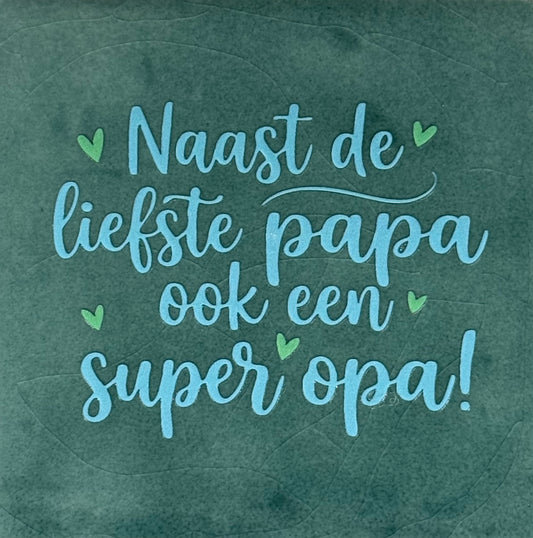 Quote tegeltje 'naast de liefste papa ook en super opa (nieuw) zeegroen/warmblauw(mint)