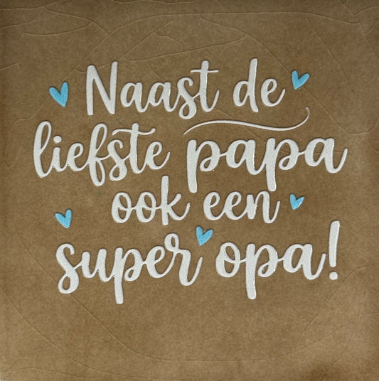 Quote tegeltje 'naast de liefste papa ook en super opa (nieuw) taupe/creme(warmblauw)