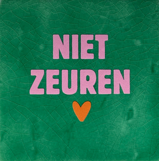 Quote tegeltje 'niet zeuren' hardgroen/warmroze(oranje)
