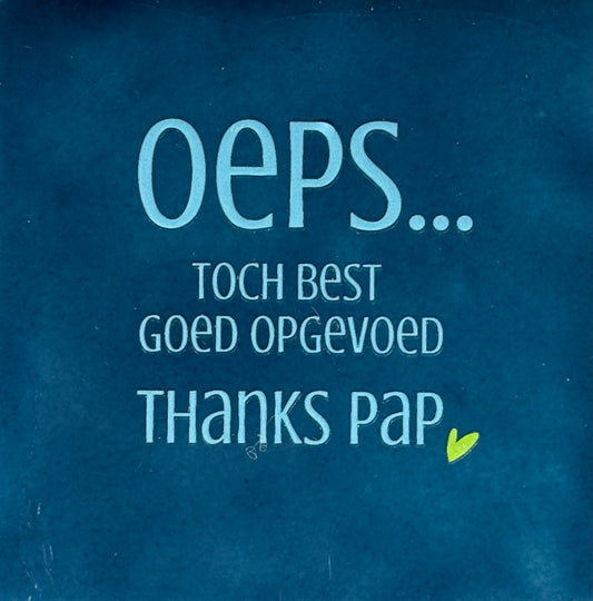 Quote tegeltje 'oeps...toch best opgevoed thanks pap' donkerblauw/warmblauw(lime)