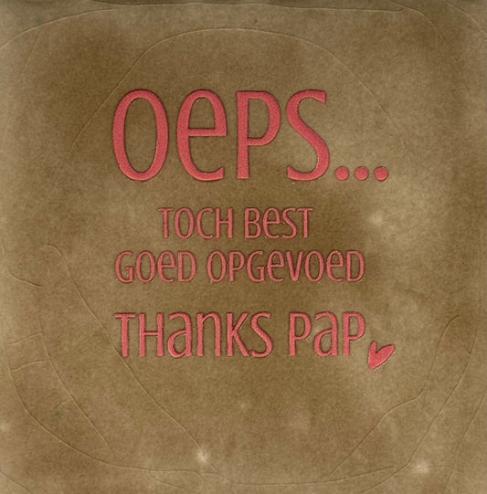 Quote tegeltje 'oeps...toch best opgevoed thanks pap' taupe/oranje