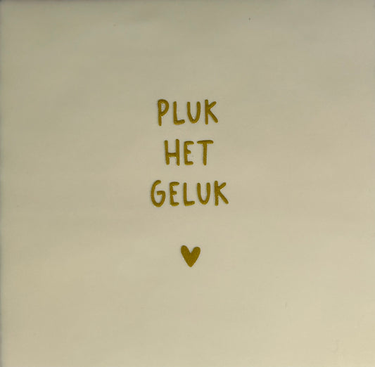 Quote tegeltje 'pluk het geluk' creme/goud