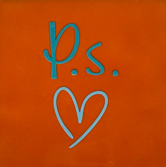 Quote tegeltje 'p.s.(hartje)' oranje/turquoise (warmblauw)