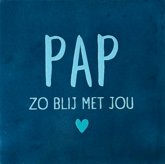 Quote tegeltje 'pap zo blij met jou' donkerblauw/warmblauw(turquoise)