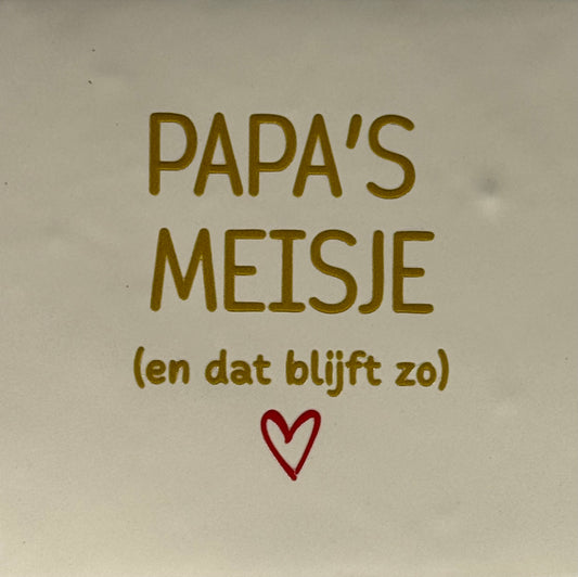 Quote tegeltje 'papa's meisje en dat blijft zo' creme/goud(rood)