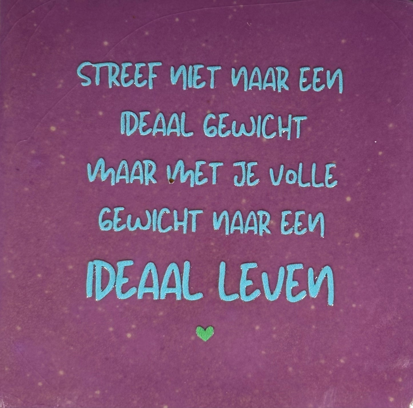 Quote tegeltje 'streef niet naar een ideaal gewicht... lila/warmblauw